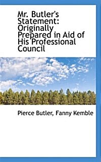 Mr. Butlers Statement: Originally Prepared in Aid of His Professional Council (Hardcover)