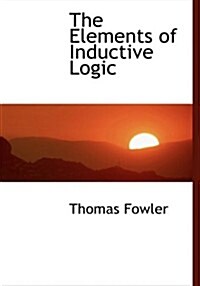 The Elements of Inductive Logic (Paperback, Large Print)