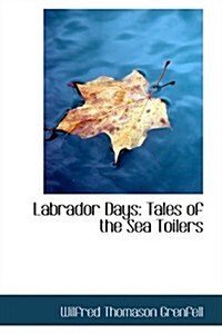 Labrador Days: Tales of the Sea Toilers (Hardcover)
