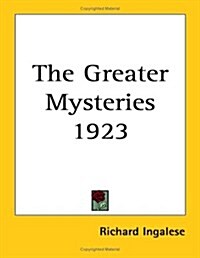 The Greater Mysteries 1923 (Paperback)