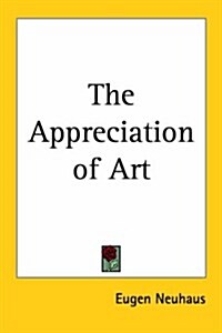 The Appreciation of Art (Paperback)