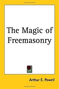 The Magic of Freemasonry (Paperback)