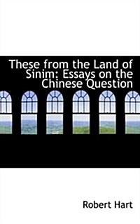 These from the Land of Sinim: Essays on the Chinese Question (Paperback)