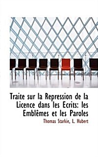 Trait Sur La R Pression de La Licence Dans Les Crits: Les Embl Mes Et Les Paroles (Hardcover)