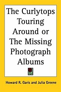 The Curlytops Touring Around or the Missing Photograph Albums (Paperback)