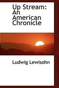 Up Stream: An American Chronicle (Hardcover)