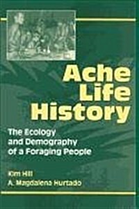 Ache Life History: The Ecology and Demography of a Foraging People (Paperback)