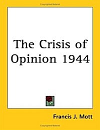 The Crisis of Opinion 1944 (Paperback)