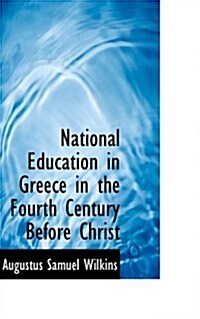 National Education in Greece in the Fourth Century Before Christ (Hardcover)