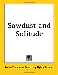 Sawdust And Solitude (Paperback)