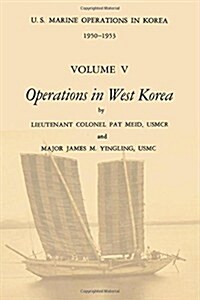 U.S. Marine Operations in Korea, 1950-1953: Volume V - Operations in West Korea (Paperback)