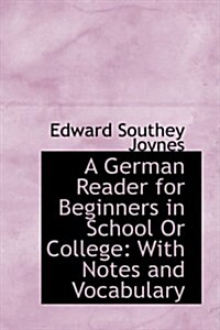 A German Reader for Beginners in School or College: With Notes and Vocabulary (Paperback)