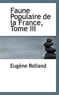 Faune Populaire de La France, Tome III (Paperback)