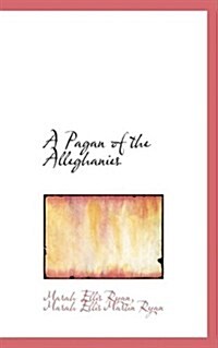 A Pagan of the Alleghanies (Paperback)