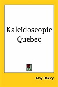 Kaleidoscopic Quebec (Paperback)