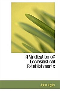 A Vindication of Ecclesiastical Establishments (Hardcover)