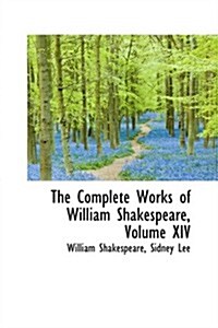 The Complete Works of William Shakespeare, Volume XIV (Paperback)