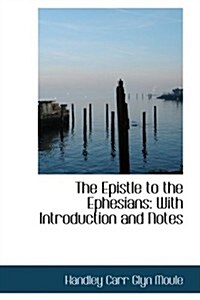 The Epistle to the Ephesians: With Introduction and Notes (Hardcover)