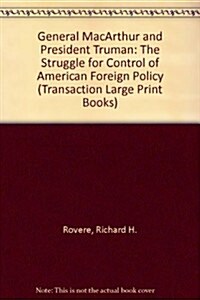 General MacArthur and President Truman : The Struggle for Control of American Foreign Policy (Hardcover, Large type / large print ed)