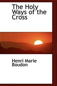 The Holy Ways of the Cross (Paperback)