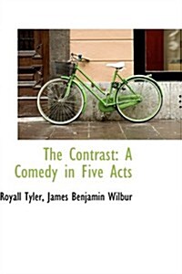 The Contrast: A Comedy in Five Acts (Hardcover)