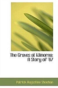 The Graves at Kilmorna: A Story of 67 (Paperback)