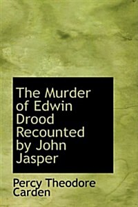 The Murder of Edwin Drood Recounted by John Jasper (Hardcover)