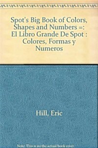 Spots Big Book of Colors, Shapes and Numbers / El Libro Grande De Spot Colores, Formas Y Numeros (Hardcover)