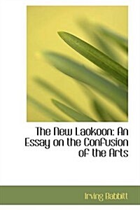 The New Laokoon: An Essay on the Confusion of the Arts (Paperback)