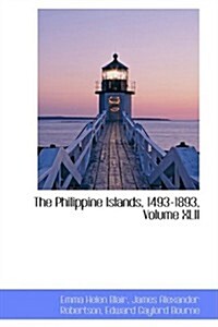 The Philippine Islands, 1493-1893, Volume XLII (Paperback)