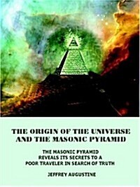 The Origin of the Universe And the Masonic Pyramid (Paperback)