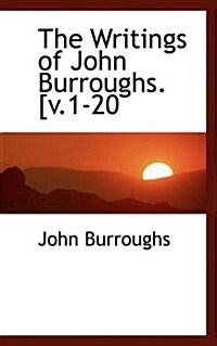 The Writings of John Burroughs. [V.1-20 (Hardcover)