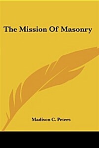 The Mission of Masonry (Paperback)