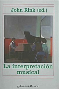 La Interpretacion Musical / Musical Performance. A Guide to Understanding (Paperback, Translation)