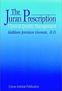The Juran Prescription: Clinical Quality Management (Hardcover)
