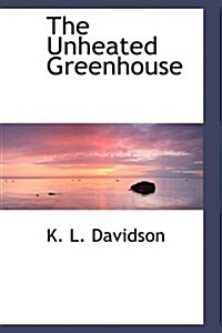 The Unheated Greenhouse (Paperback)