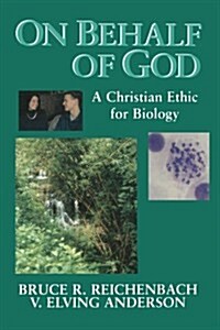 On Behalf of God: A Christian Ethic for Biology (Paperback)