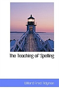 The Teaching of Spelling (Hardcover)