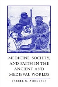 Medicine, Society, and Faith in the Ancient and Medieval Worlds (Hardcover)