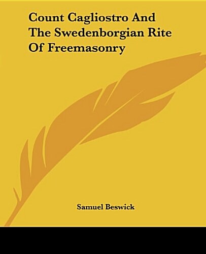 Count Cagliostro and the Swedenborgian Rite of Freemasonry (Paperback)