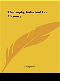 Theosophy, India and Co-Masonry (Paperback)