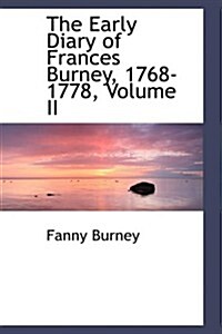 The Early Diary of Frances Burney, 1768-1778, Volume II (Paperback)