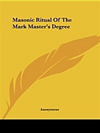 Masonic Ritual of the Mark Masters Degree (Paperback)