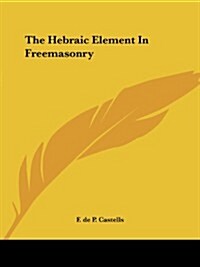 The Hebraic Element in Freemasonry (Paperback)