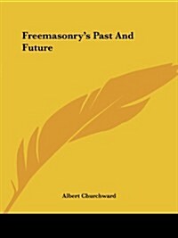 Freemasonrys Past and Future (Paperback)