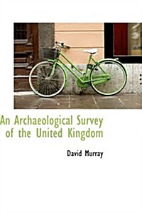 An Archaeological Survey of the United Kingdom (Hardcover)