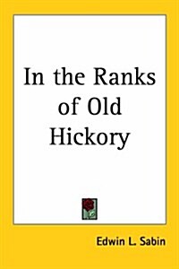 In the Ranks of Old Hickory (Paperback)
