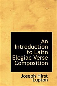 An Introduction to Latin Elegiac Verse Composition (Hardcover, Bilingual)