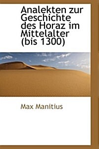 Analekten Zur Geschichte Des Horaz Im Mittelalter (Bis 1300) (Hardcover)