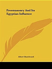 Freemasonry and Its Egyptian Influence (Paperback)